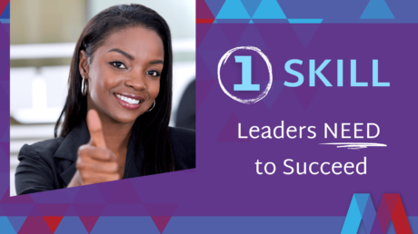 1 Skill Leaders Need To Succeed
