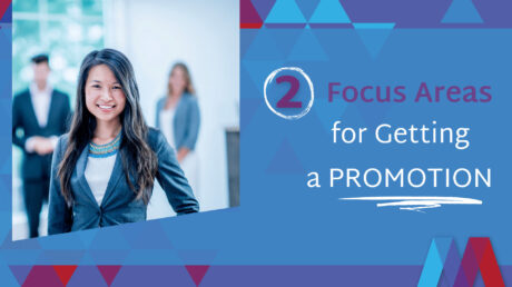 2 Focus Areas For Getting A Promotion At Work