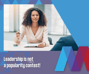 Leadership is NOT a popularity contest