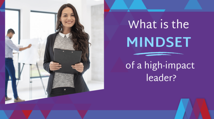 Mindset Of A High-impact Leader