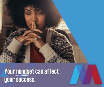 Your MINDSET can affect your success