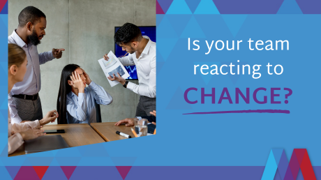 Is Your Team Reacting To Change?