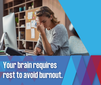 your brain needs rest to prevent burnout