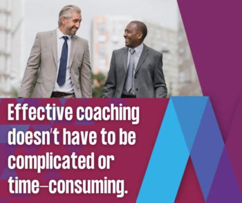 effective coaching doesn't have to be complicated or time-consuming