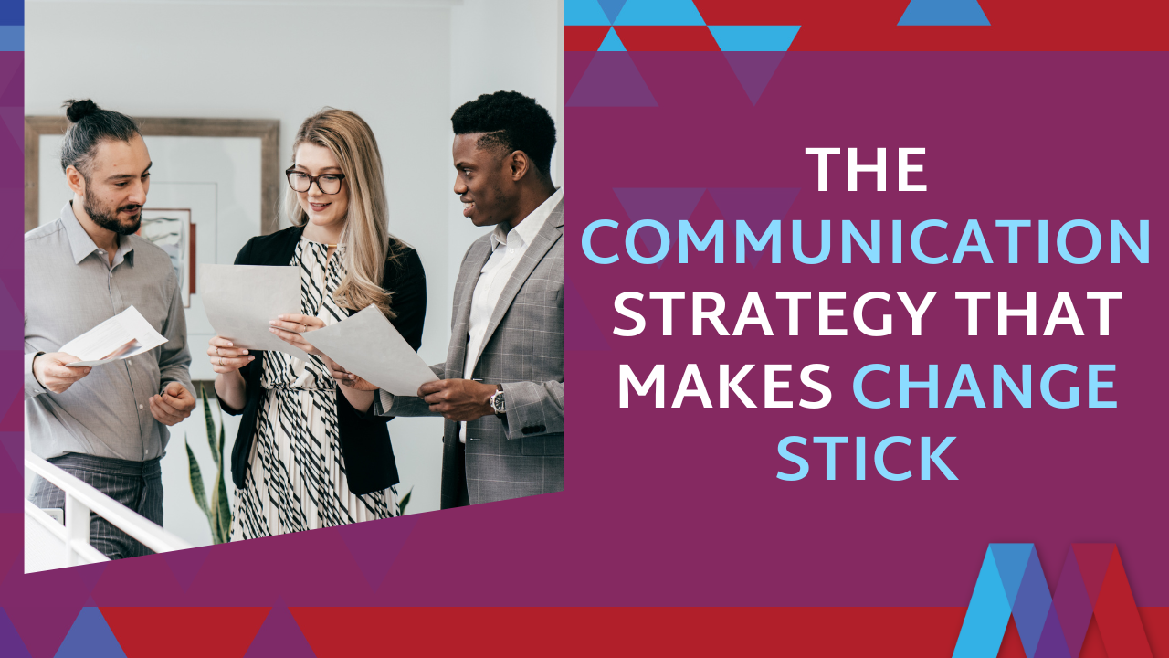 The Communication Strategy That Makes Change Stick - Mosaic People ...