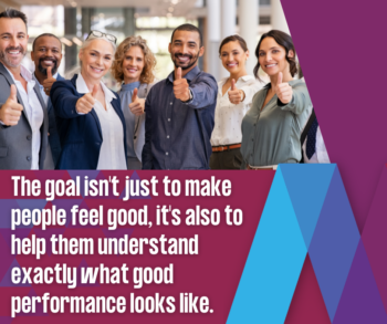 Happy diverse business team giving thumbs up with the quote “The goal isn't just to make people feel good, it's also to help them understand exactly what good performance looks like.”