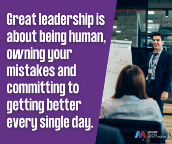 Quote: Great leadership is about being human, owning your mistakes, and committing to getting better every single day.
