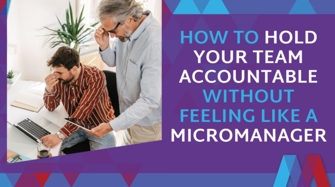 Graphic Split Into Two Sections. Left Side Shows A Stock Photo Of Two Professionals Reviewing Work Together On A Laptop In A Bright Office With Plants. Right Side Features A Purple Background With Blue And Red Geometric Triangles And Text In Cyan And White Reading: 'HOW TO HOLD YOUR TEAM ACCOUNTABLE WITHOUT FEELING LIKE A MICROMANAGER.' Mosaic People Development Branding In Bottom Right Corner.