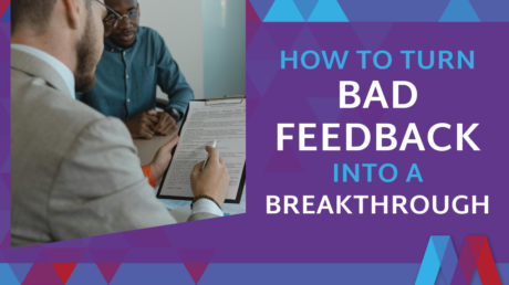 Graphic With Text: How To Turn Bad Feedback Into A Breakthrough