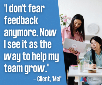 "I don't fear feedback anymore. Now I see it as the way to help my team grow." 