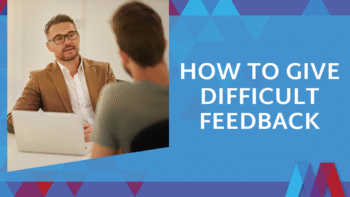 How to Give Difficult Feedback