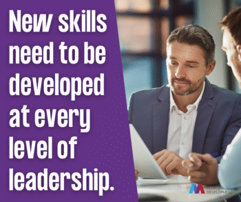 New skills need to be developed at every level of leadership