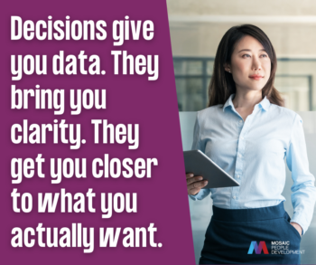 Leadership quote by Vanessa Judelman on purple background: Decisions give you data, bring you clarity, and get you closer to what you actually want - Mosaic People Development