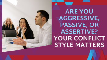 Conflict management styles comparison - aggressive, passive, or assertive leadership approaches in team meetings