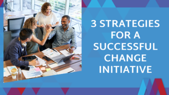 Three strategies for successful change initiative - team meeting and leadership development training