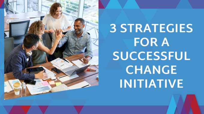 Three Strategies For Successful Change Initiative - Team Meeting And Leadership Development Training