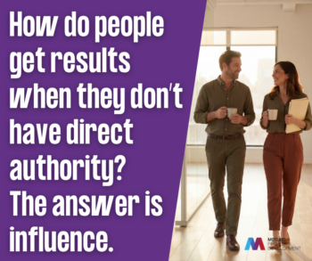 Quote graphic reading: How do people get results when they don't have direct authority? The answer is influence. Mosaic People Development