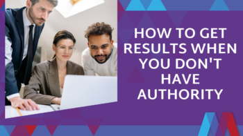 Blog post graphic titled How to Get Results When You Don't Have Authority by Vanessa Judelman, Mosaic People Development