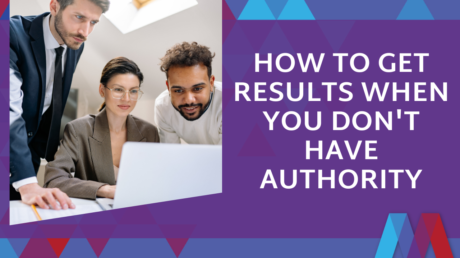 Blog Post Graphic Titled How To Get Results When You Don't Have Authority By Vanessa Judelman, Mosaic People Development