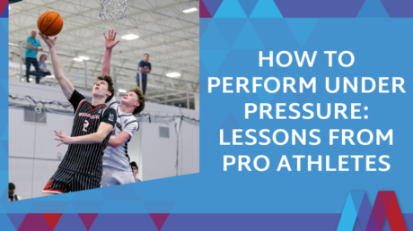 Two Basketball Players Competing For The Ball During A Game, With Text Overlay Reading "How To Perform Under Pressure: Lessons From Pro Athletes"