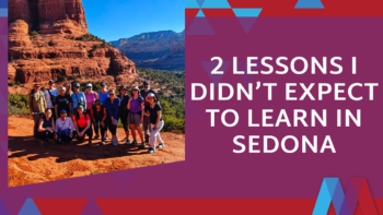 A group of women posing on a red rock trail in Sedona, Arizona, beside the text: "2 Lessons I Didn't Expect to Learn in Sedona.