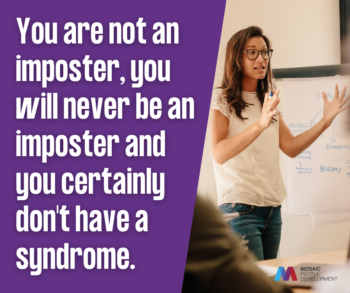 Quote graphic reading "You are not an imposter, you will never be an imposter and you certainly don't have a syndrome," with a woman presenting leadership strategy to a group.