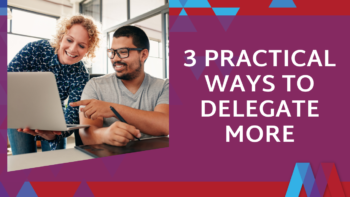 Feature image titled "3 Practical Ways to Delegate More" showing a leader pointing at a laptop screen while coaching a team member.