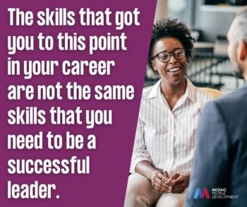 Pull quote graphic reading 'The skills that got you to this point in your career are not the same skills that you need to be a successful leader.' — Vanessa Judelman, Mosaic People Development