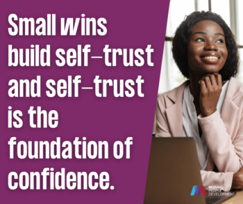 Quote graphic reading "Small wins build self-trust and self-trust is the foundation of confidence," next to a smiling woman in business attire looking up thoughtfully.
