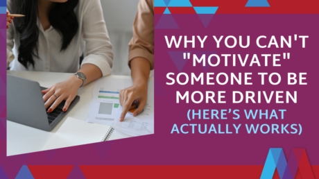 Blog Feature Image Titled "Why You Can't Motivate Someone To Be More Driven (Here's What Actually Works)" Showing Two Colleagues Reviewing Documents And A Laptop At A Desk